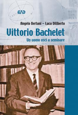 Vittorio Bachelet. Un uomo uscì a seminare